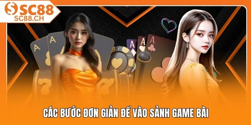 Các bước đơn giản để vào sảnh game bài