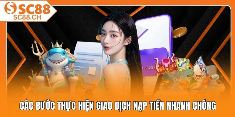 Các bước thực hiện giao dịch nạp tiền nhanh chóng