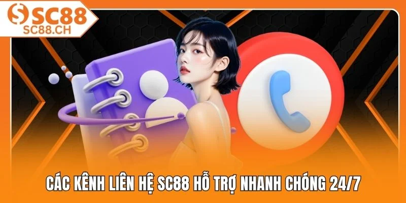 Các kênh liên hệ SC88 hỗ trợ nhanh chóng 24/7