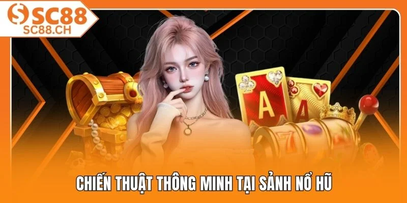 Chiến thuật thông minh tại sảnh nổ hũ