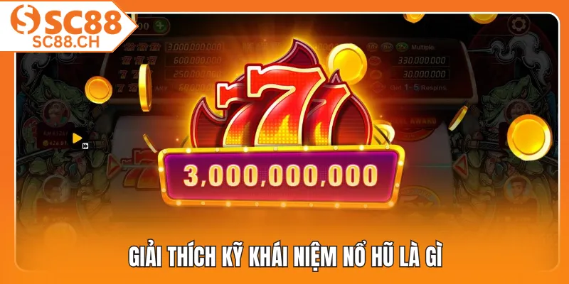 Giải thích kỹ khái niệm nổ hũ là gì