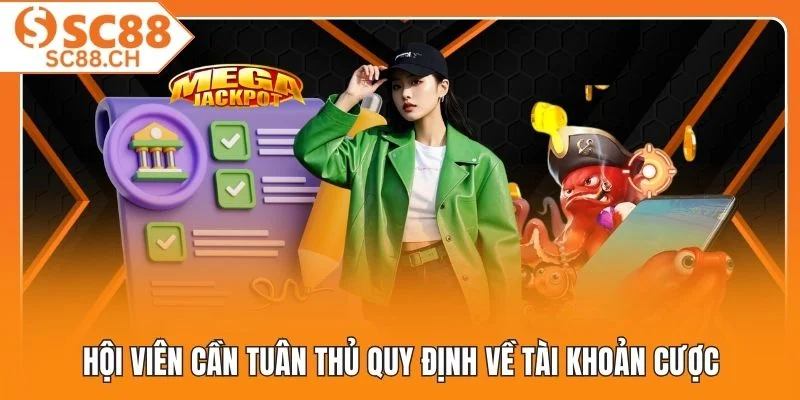 Hội viên cần tuân thủ quy định về tài khoản cược