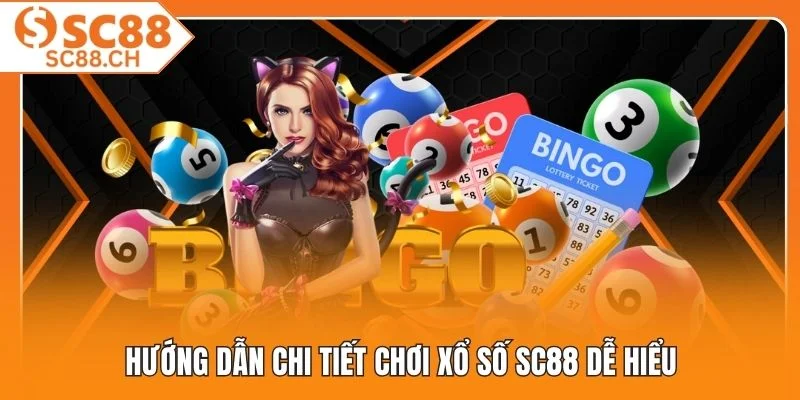 Hướng dẫn chi tiết chơi xổ số SC88 dễ hiểu