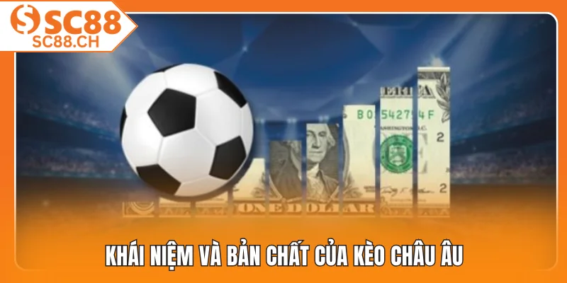 Khái niệm và bản chất của kèo Châu Âu