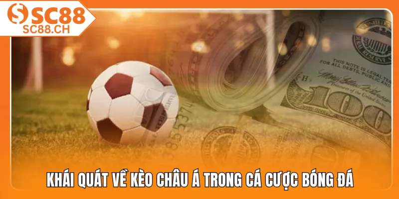 Khái quát về kèo châu á trong cá cược bóng đá