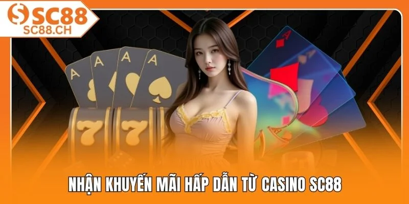Nhận khuyến mãi hấp dẫn từ casino SC88