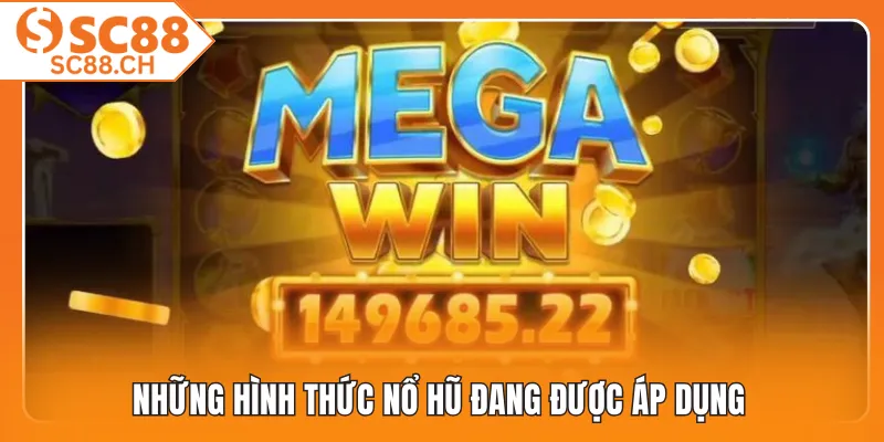 Những hình thức nổ hũ đang được áp dụng 