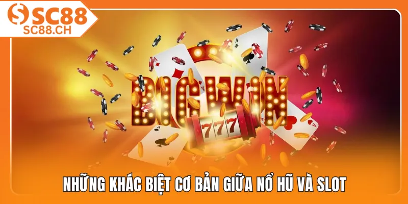 Những khác biệt cơ bản giữa nổ hũ và slot