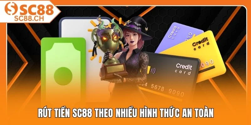 Rút tiền SC88 theo nhiều hình thức an toàn