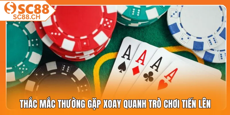 Thắc mắc thường gặp xoay quanh trò chơi tiến lên