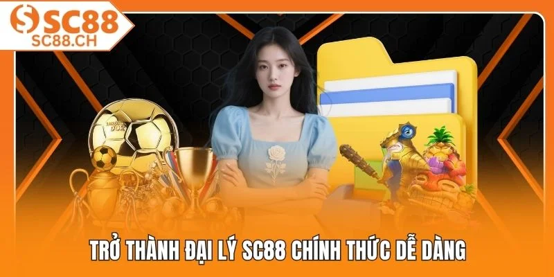 Trở thành đại lý SC88 chính thức dễ dàng