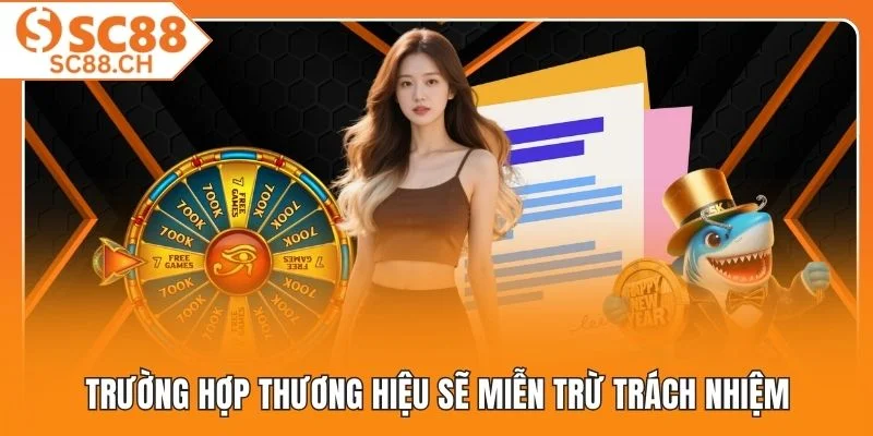 Trường hợp thương hiệu sẽ miễn trừ trách nhiệm