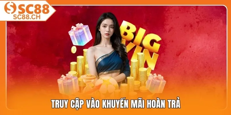 Truy cập vào khuyến mãi hoàn trả